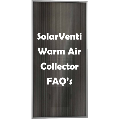 SolarVenti Warm Air Collector FAQ's